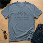 The World Is Bigger Than Your Worries T-Shirt